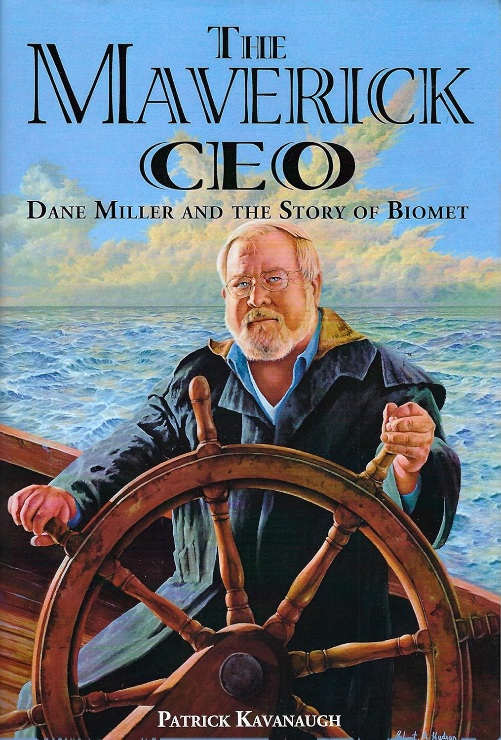 The Maverick CEO: Dane Miller and the Story of Biomet